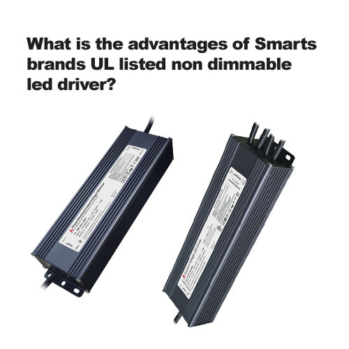 Qu'est-ce que les avantages de Smarts marques UL non dimmable a mené le conducteur? 