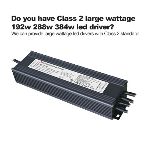 Avez-vous de la Classe 2 grande puissance 192w 288w 384w driver de led?