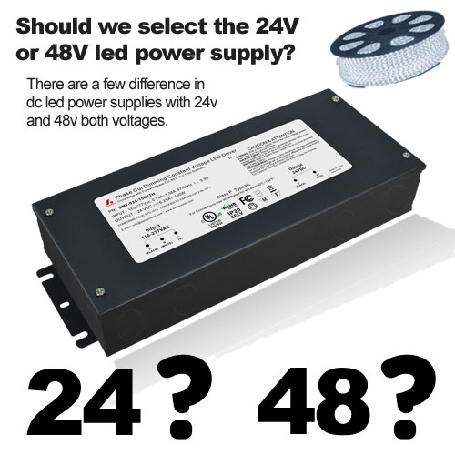 Should we select the 24V or 48V led power supply?