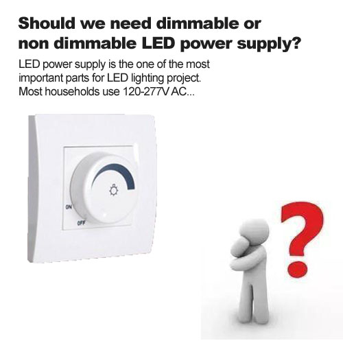 Devrions-nous avoir besoin d'une alimentation LED dimmable ou non dimmable ?